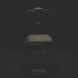 What We Lost – Shades