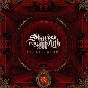 Sharks In Your Mouth – Sacrilegious